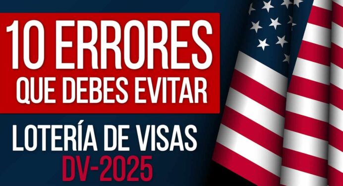¡Cuidado! Evita Estos Errores Comunes al Aplicar en la Lotería de Visas de Estados Unidos