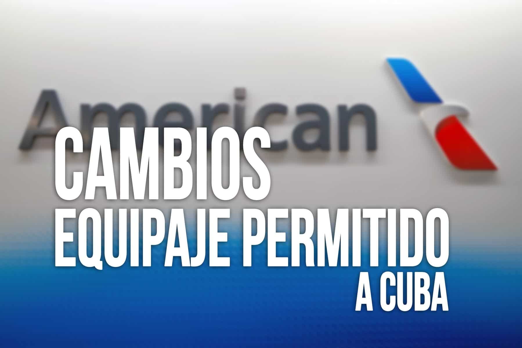 American Airlines cambia el costo de equipajes permitidos en vuelos de estados unidos a cuba
