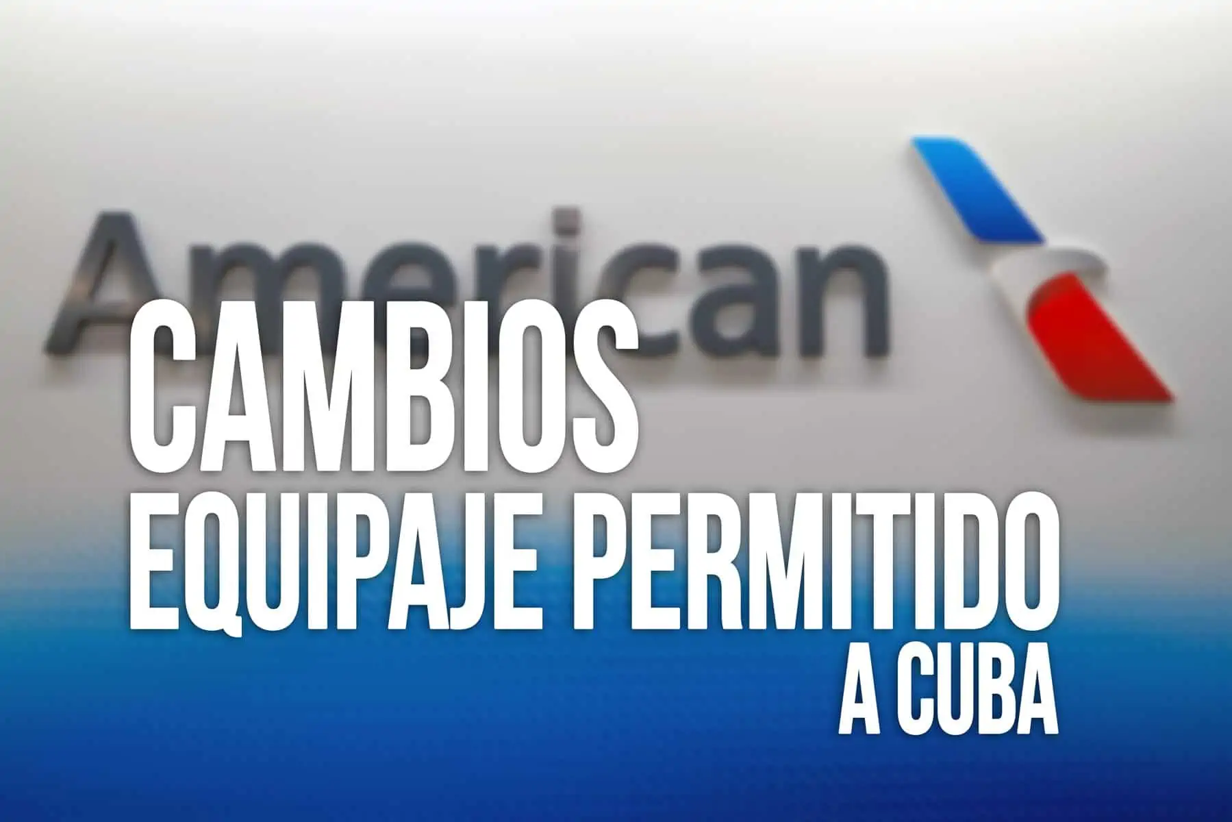 American Airlines cambia el costo de equipajes permitidos en vuelos de estados unidos a cuba