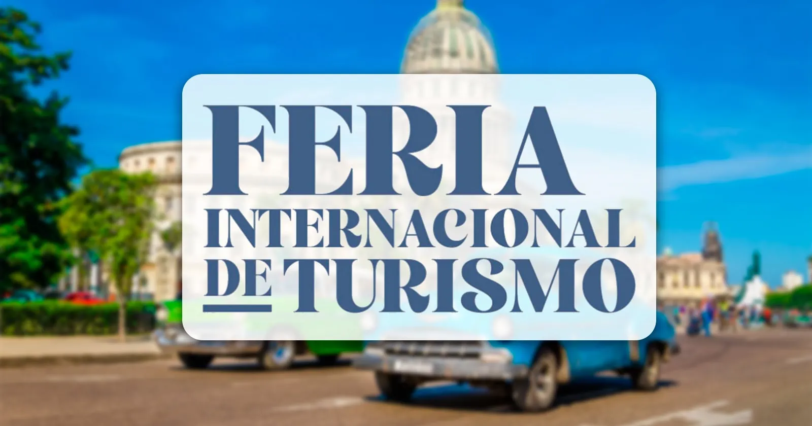 Anuncian Edición XLII de la Feria Internacional de Turismo de Cuba