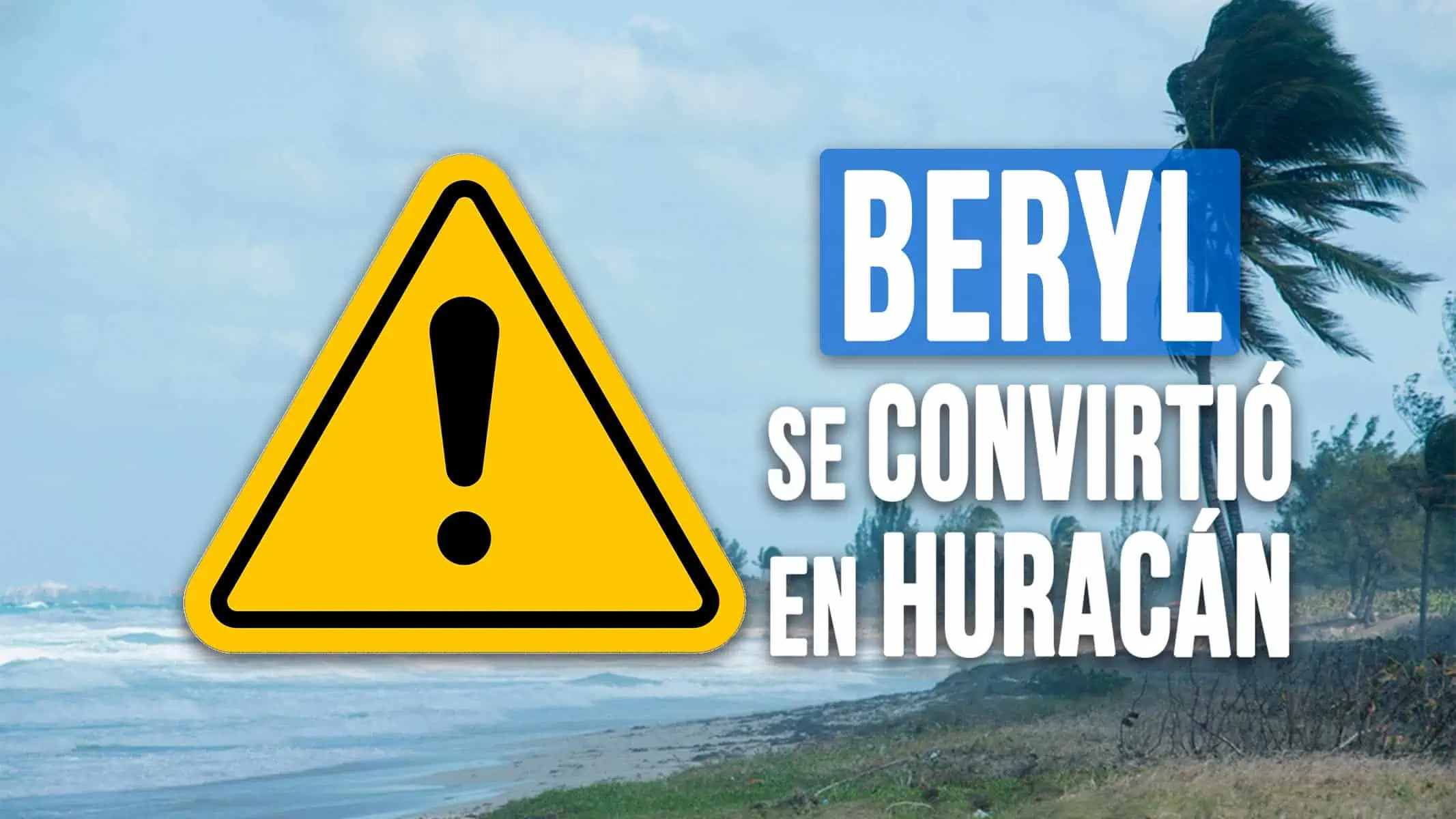 ¡Atención Cuba! Tormenta Tropical Beryl se Convirtió en Huracán