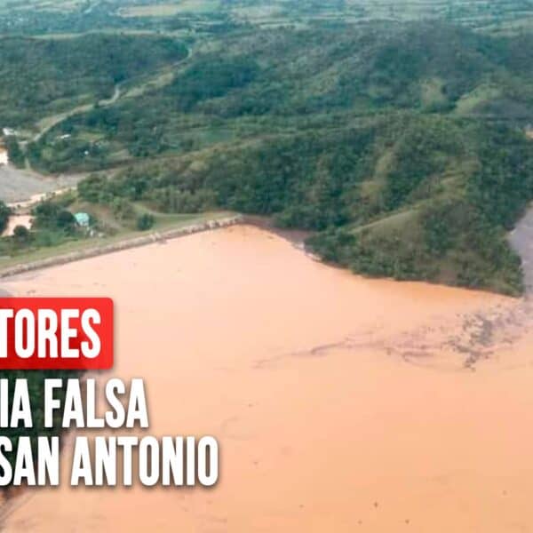 Autores de Noticia Falsa Sobre la Ruptura de la Presa de San Antonio del Sur Serán Investigados y Procesados