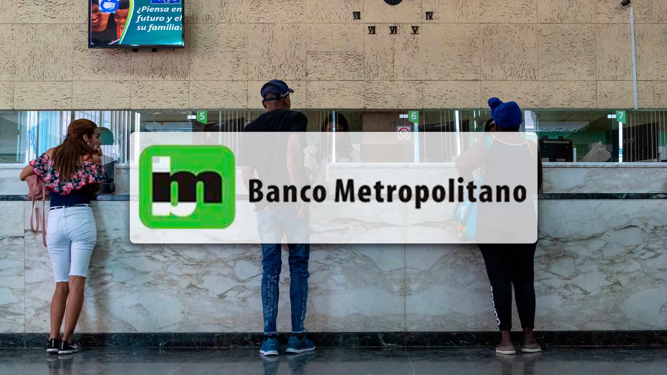 Banco Metropolitano Informa Qué Días de Julio no Trabajarán sus Sucursales