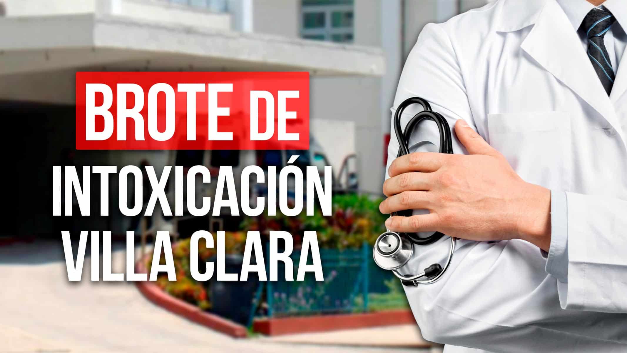 Brote de Intoxicación Por Consumo de Leche Condensada en Villa Clara ¿Hay Fallecidos?