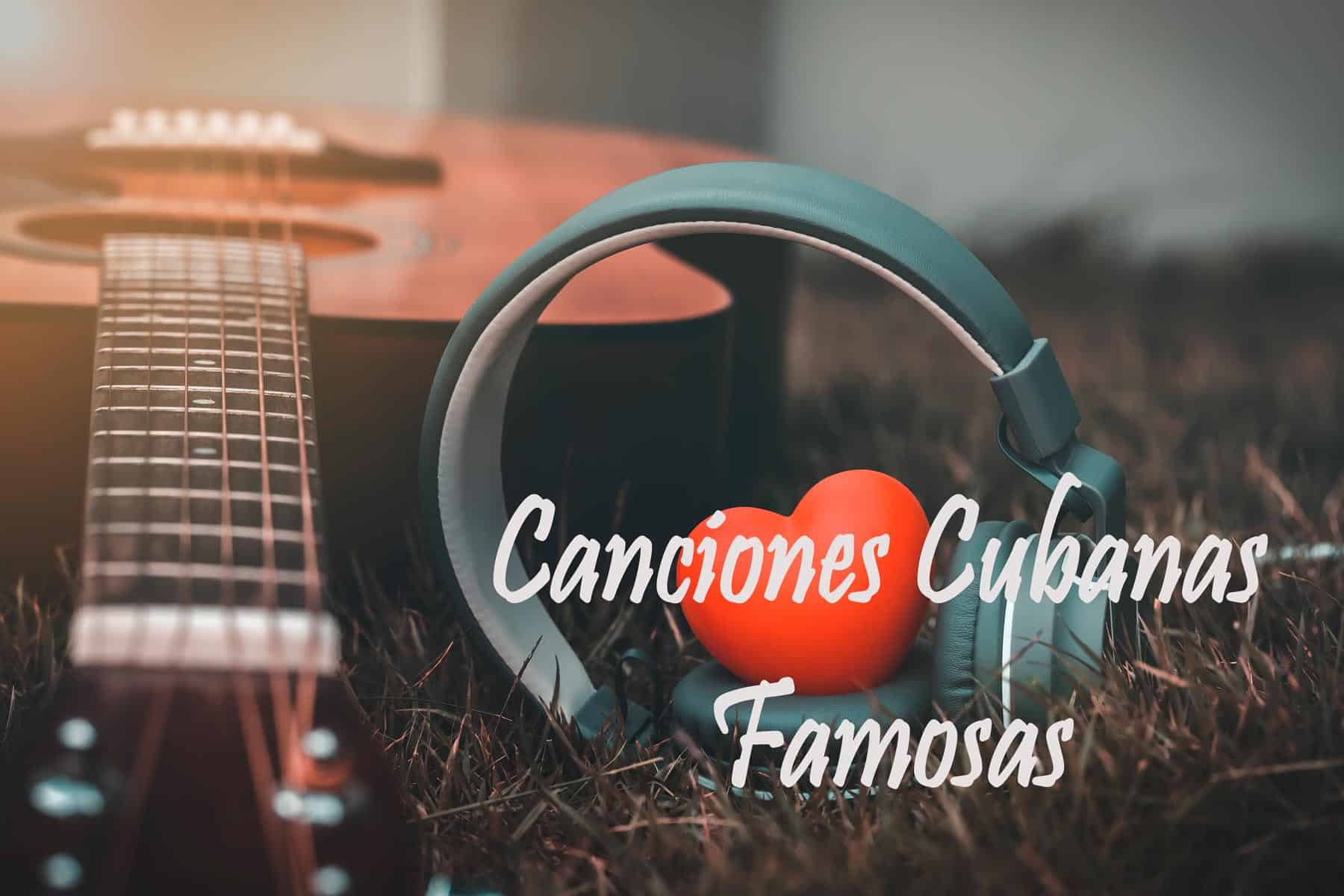 Canciones Cubanas Famosas