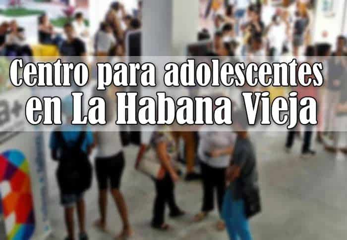 Se Inauguró en la Habana Vieja nuevo Centro de Adolescentes, con el fin de enriquecer la cultura y labor social en la capital de Cuba.