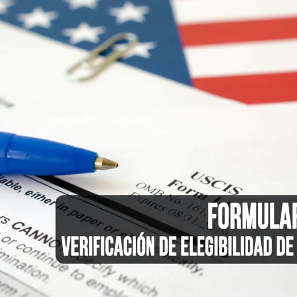 ¿Cómo Presentar el Formulario I-9 de Verificación de Elegibilidad de Empleo en Estados Unidos?