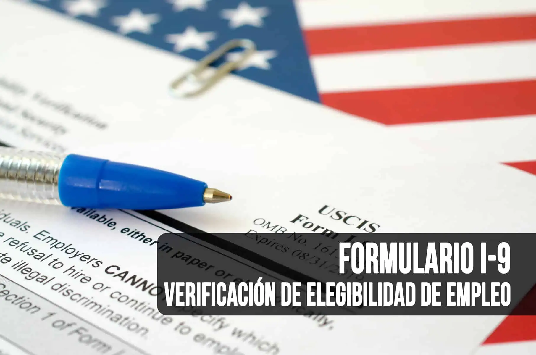 Como Presentar el Formulario I-9 de Verificacion de Elegibilidad de Empleo en Estados Unidos