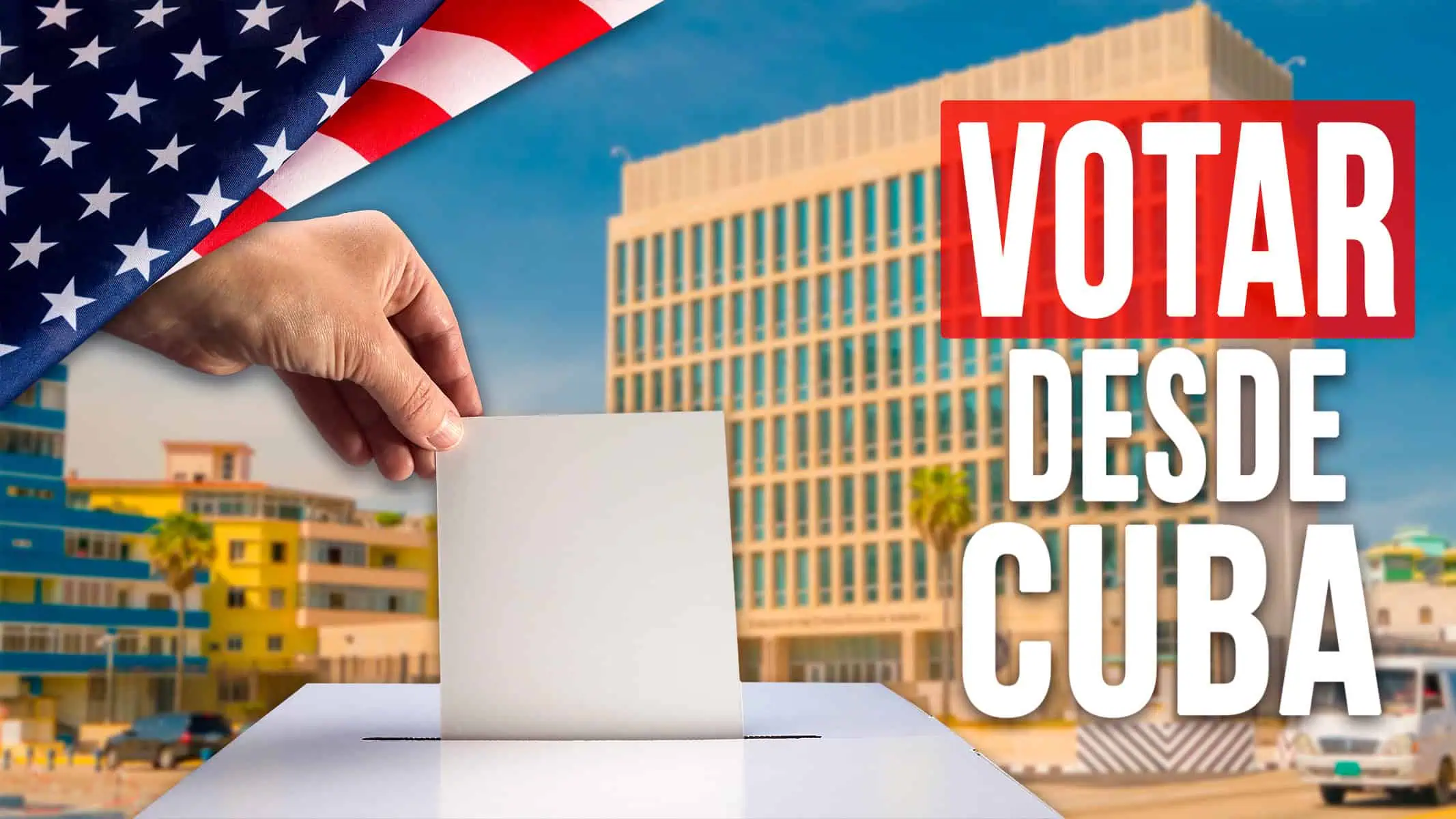 Cómo Votar Desde Cuba: Importante Comunicado de la Embajada de EE.UU.