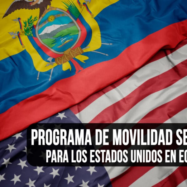 ¿Cómo acceder al Programa de Movilidad Segura para los Estados Unidos en Ecuador?