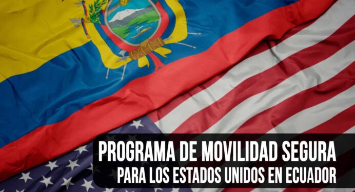 Programa de Movilidad Segura para los Estados Unidos en Ecuador