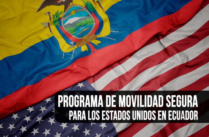 Programa de Movilidad Segura para los Estados Unidos en Ecuador