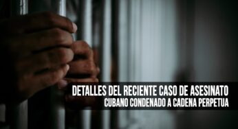 Condenan a Cadena Perpetua por Asesinato a un Cubano ¿Qué Sucedió?