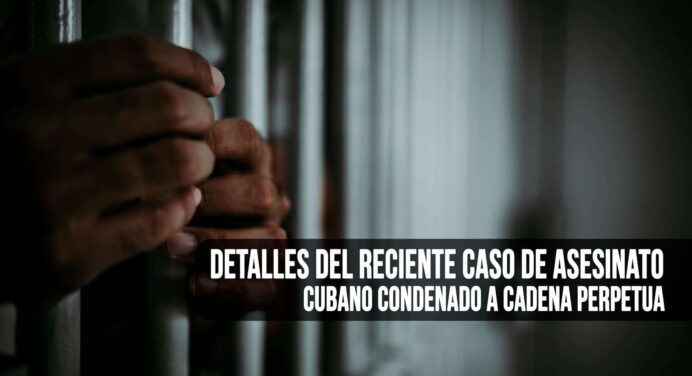 Condenan a Cadena Perpetua por Asesinato a un Cubano ¿Qué Sucedió?