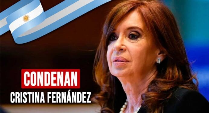 Escándalo: Condenan por Fraude y Corrupción a Cristina Fernández a 6 Años de Prisión y Sin Poder Ejercer Cargos Públicos