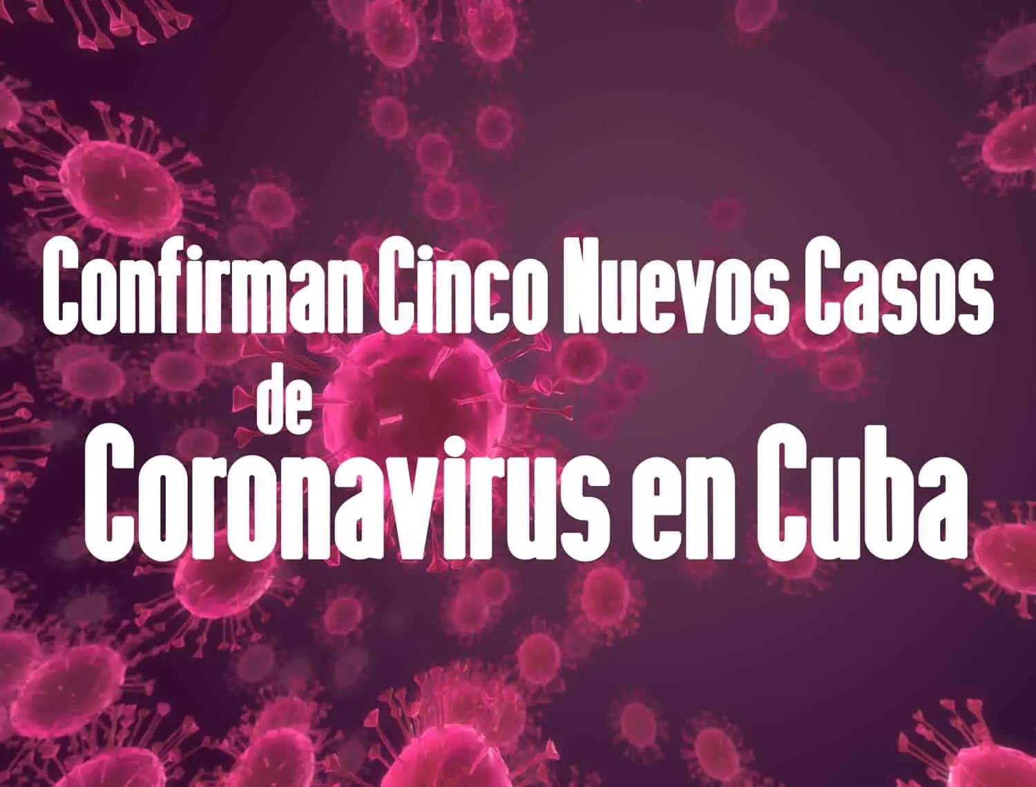 Confirman Cinco Nuevos Casos de Coronavirus en Cuba