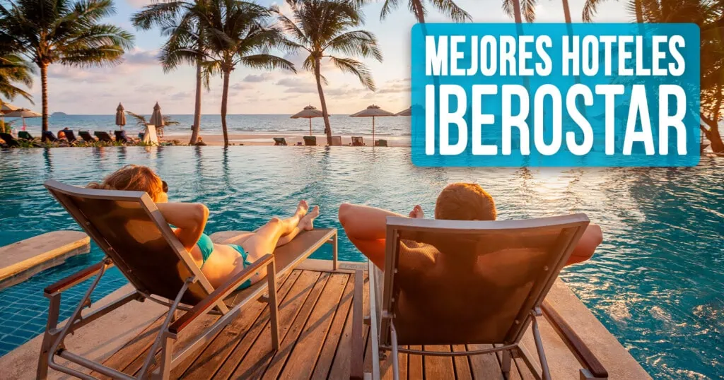 ¿Cuáles son los Mejores Hoteles Iberostar de Cuba? Descúbrelo Aquí