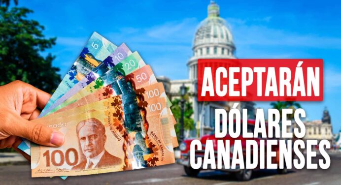 ¡Nueva Facilidad Para Turistas! Cuba Aceptará Pago en Dólares Canadienses a Partir de Esta Fecha