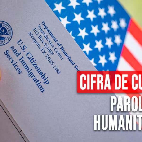 Revelan Cifra Actualizada de Cubanos Que Han Arribado a EE.UU Con Parole Humanitario