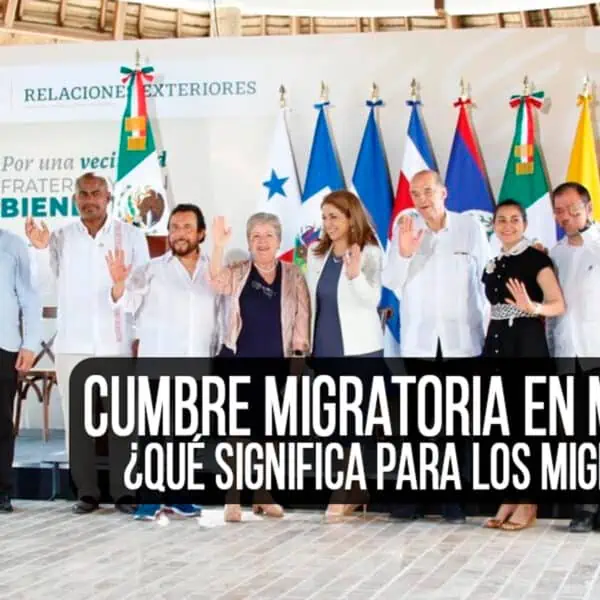 Cumbre Migratoria en México: ¿Qué Significa para los Migrantes?