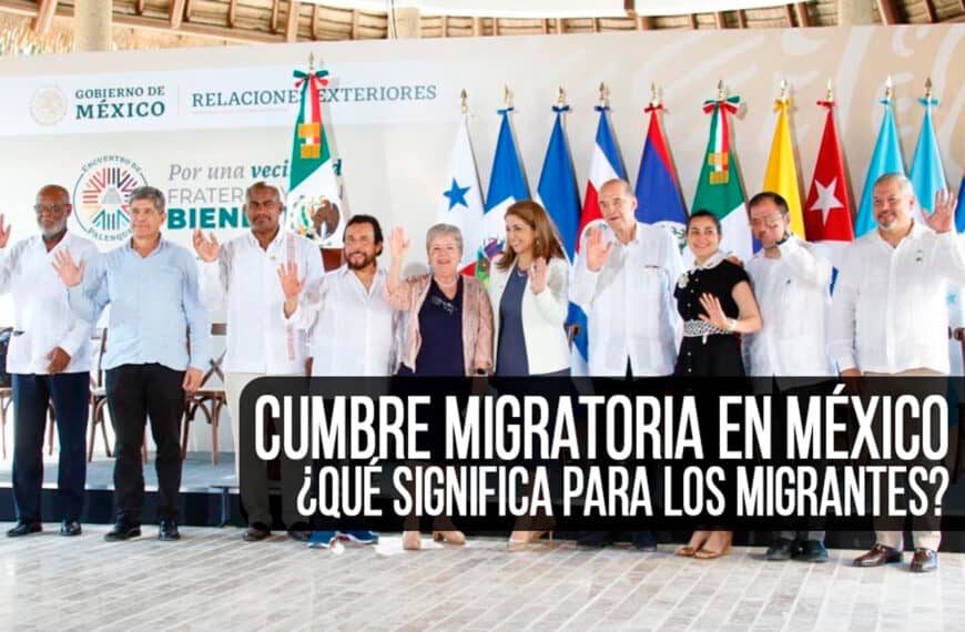 Cumbre Migratoria en México: ¿Qué Significa para los Migrantes?