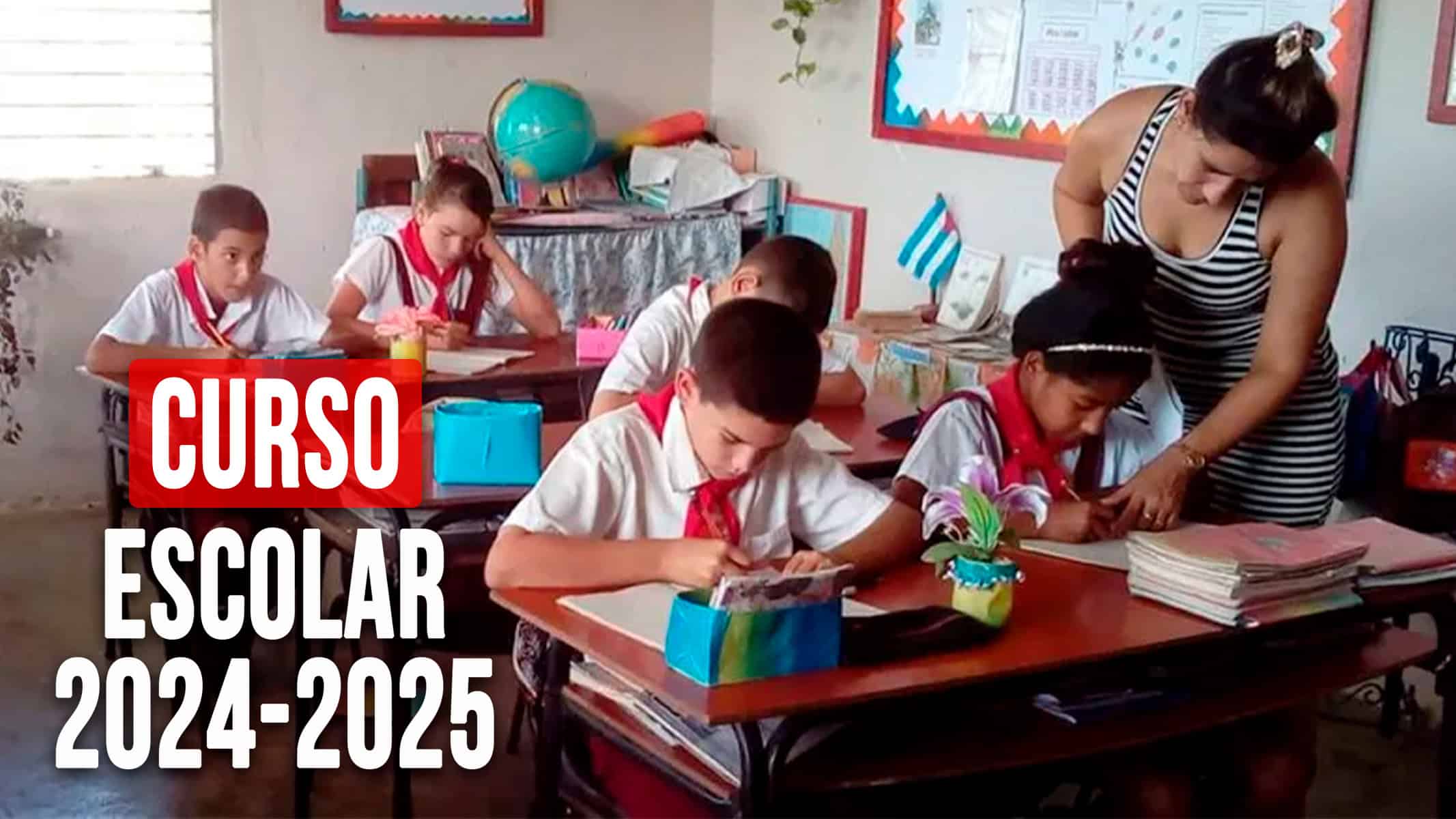 Curso Escolar 2024-2025 en Cuba: Todo lo que Necesitas Saber para Este Nuevo Inicio