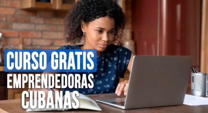 Curso Gratis y Online Para Emprendedoras Cubanas: Plazo de Inscripción Vence Pronto