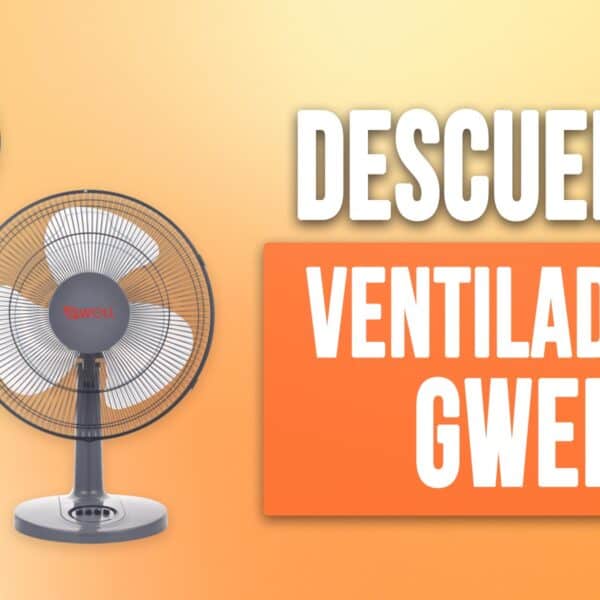 Descuentos en Ventiladores GWELL para Enviar a Cuba: Descubre Aquí Cómo Comprar