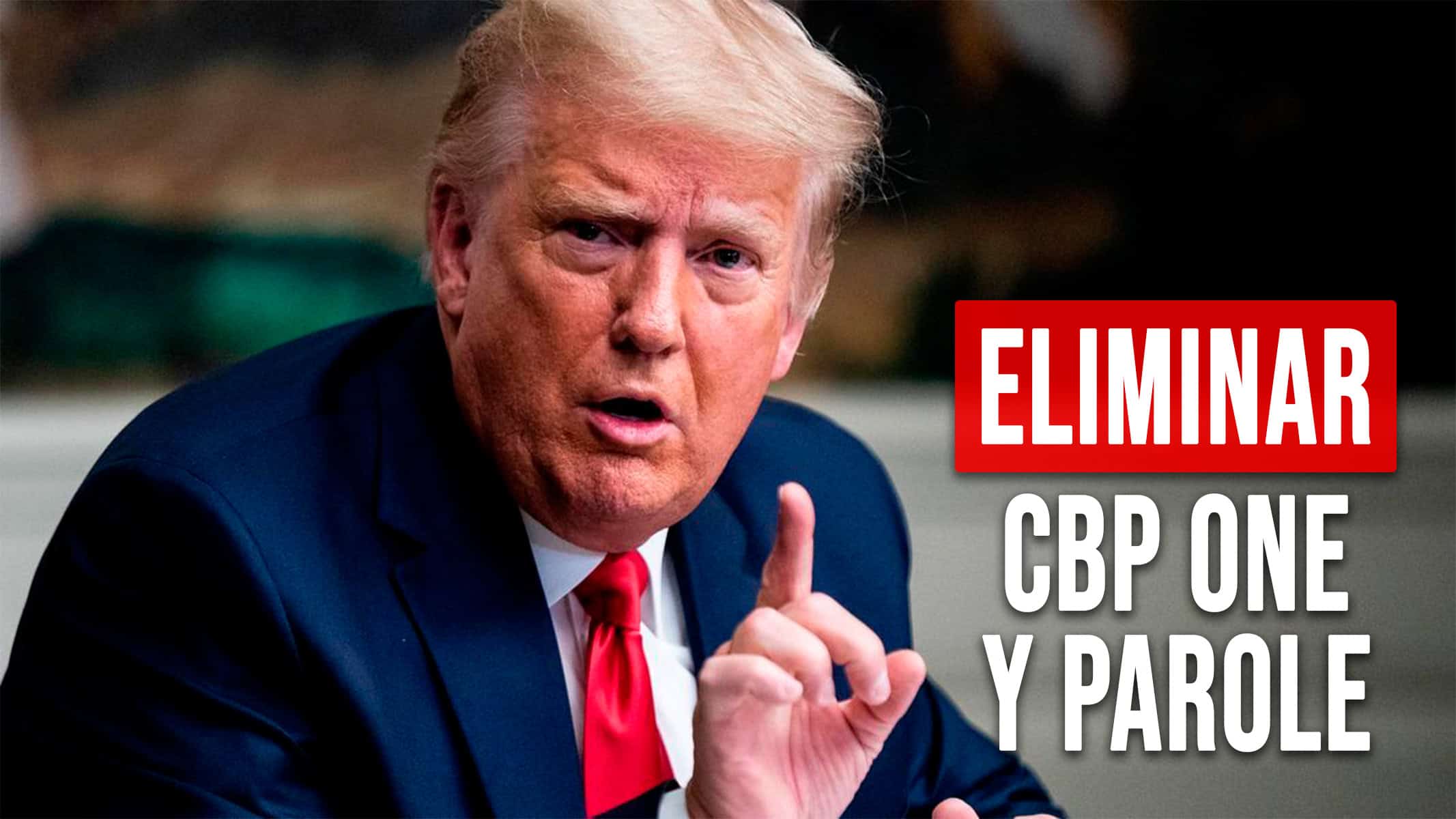 Es Oficial: Donald Trump Planea Eliminar el Parole y CBP One si Gana Elecciones Presidenciales