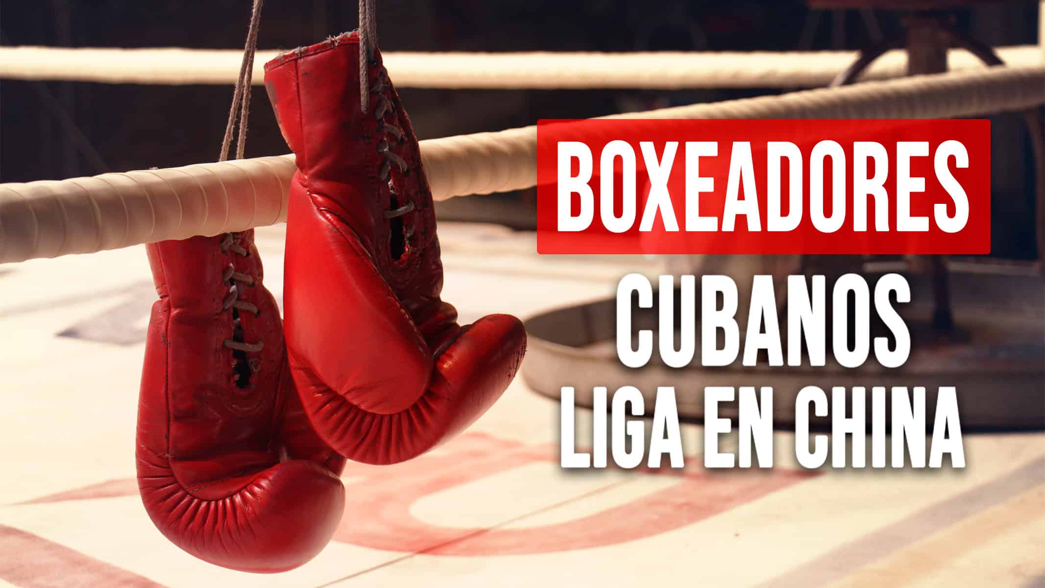 Dos Boxeadores Cubanos Participarán en Nueva Liga en China por Premio de 2 Millones de Dólares