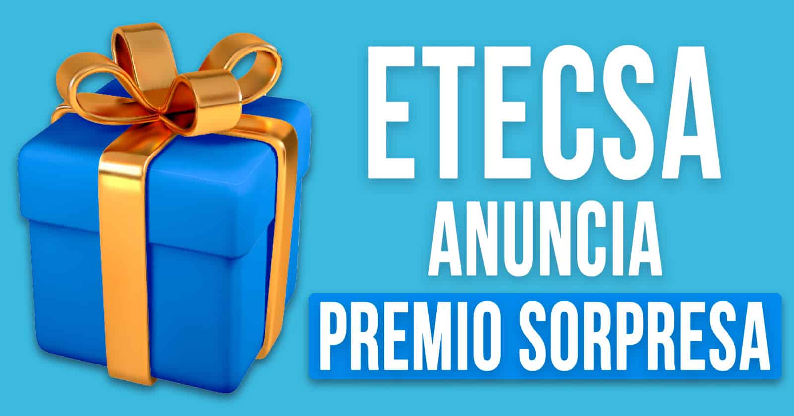 ETECSA Anuncia un "Premio Sorpresa" Para uno de sus Clientes
