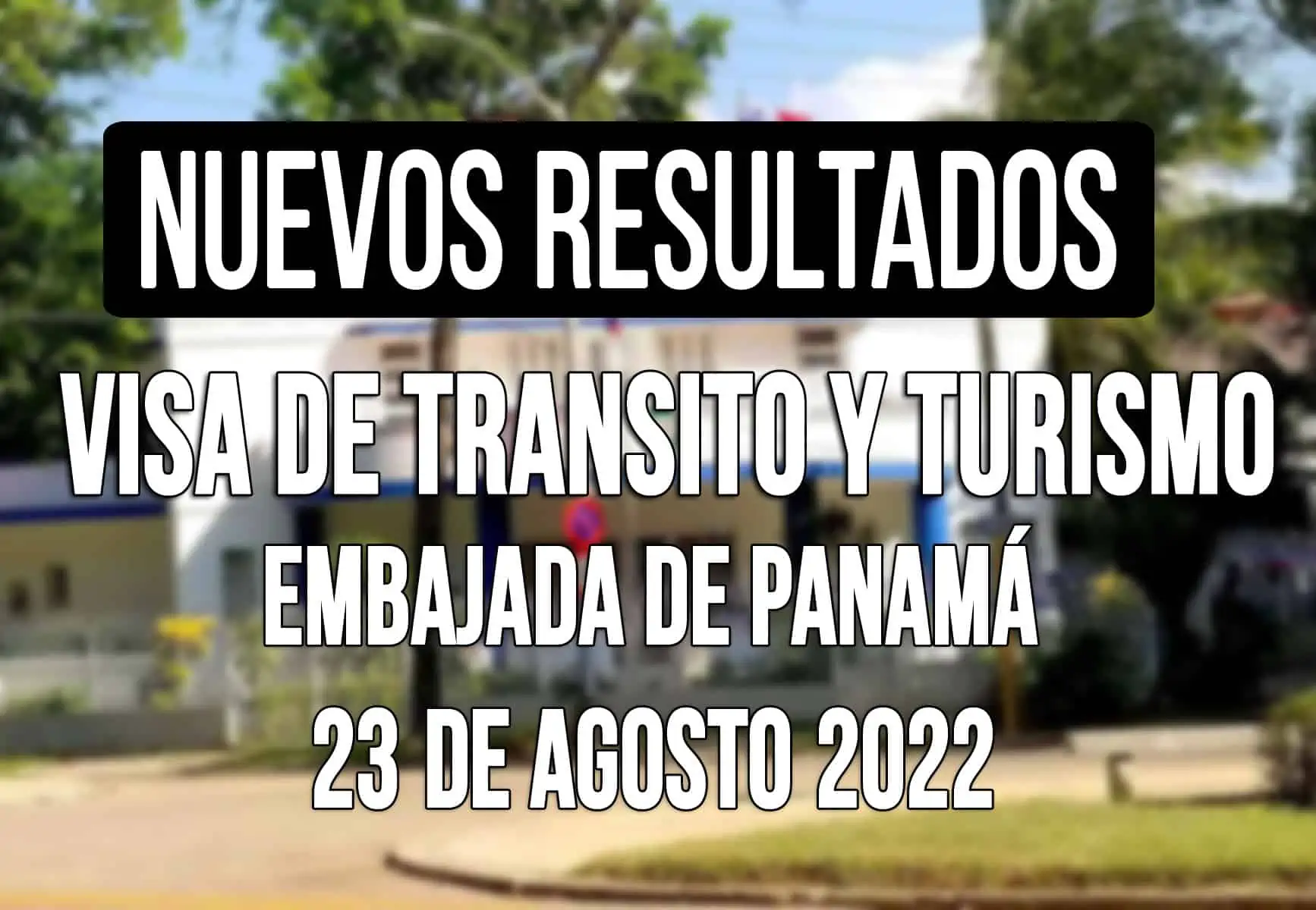 Embajada de Panamá ofrece Nuevos Resultados para Solicitudes de Visas de Turismo y Transito 23 de Agosto