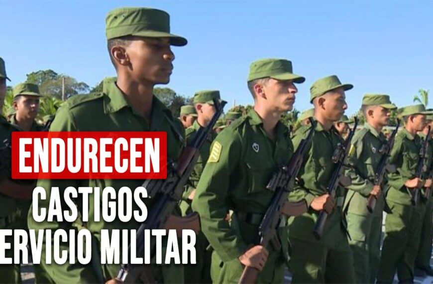 Nuevas Sanciones en Cuba: Endurecen Castigos para Quienes Evadan el Servicio Militar