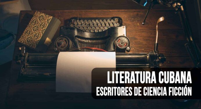 Escritores de Ciencia Ficción en la Literatura Cubana