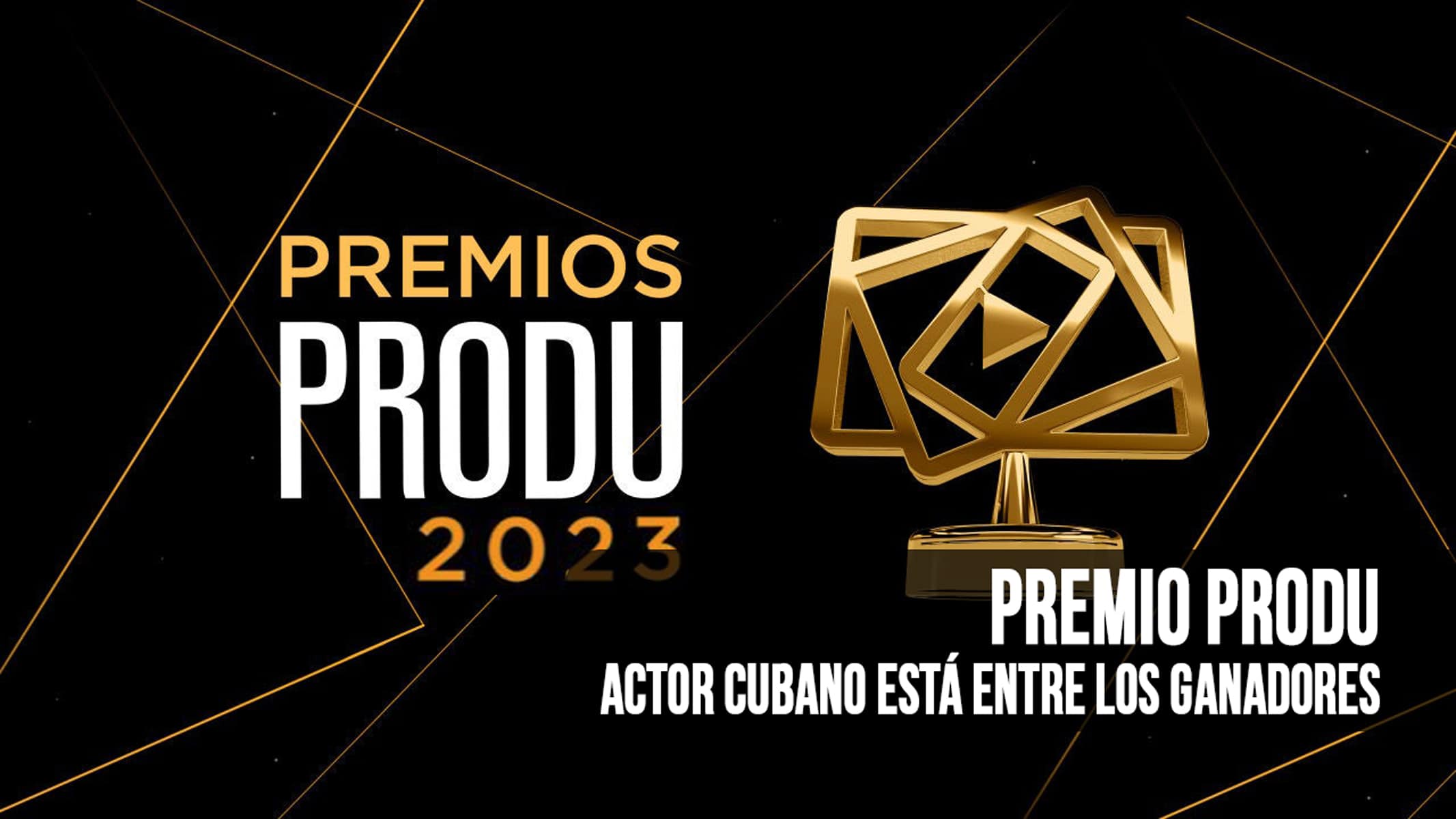 Este Actor Cubano Está entre los Ganadores del Premio PRODU