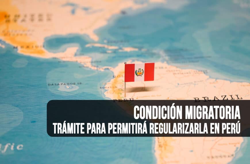 Este Trámite te Permitirá Regularizar tu Condición Migratoria en Perú