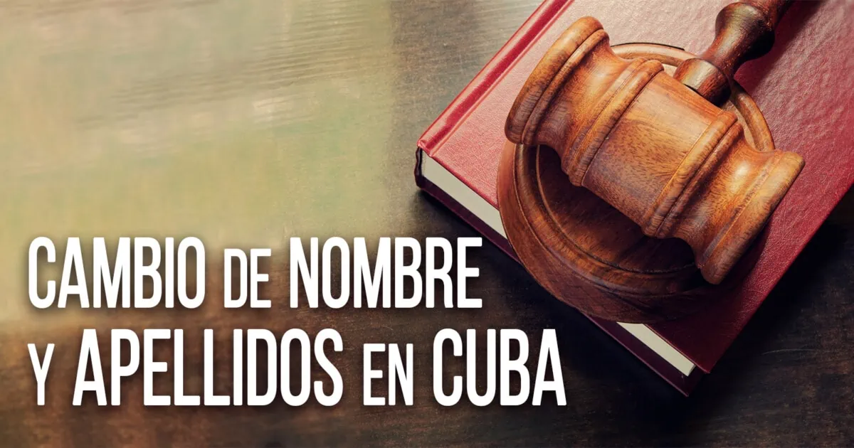 ¿Existe alguna forma de cambiarse el Nombre y los Apellidos en Cuba?