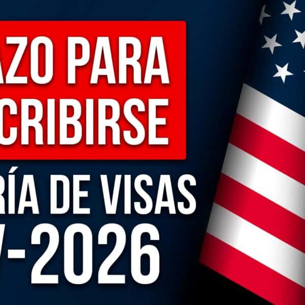 ¡Última Hora! Extienden el Plazo para Inscribirse a la Lotería de Visas de Estados Unidos