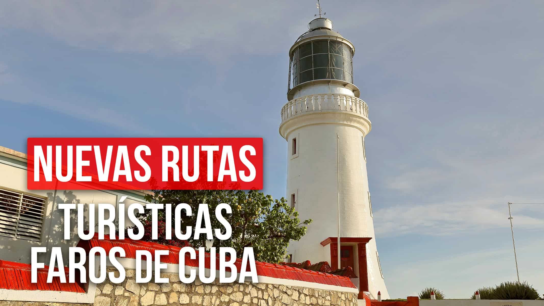 Nuevas Rutas Turísticas: Faros de Cuba Abren sus Puertas