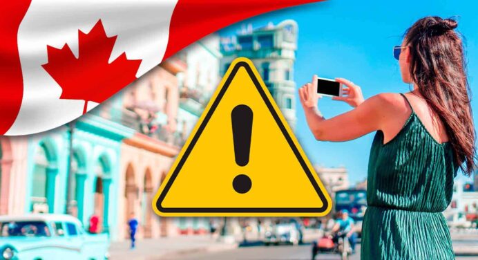 Gobierno de Canadá Llama a sus Ciudadanos a Extremar Precauciones si Viajan a Cuba ¿Por qué?