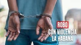 Hecho de Robo con Violencia en La Habana: El MININT Esclarece