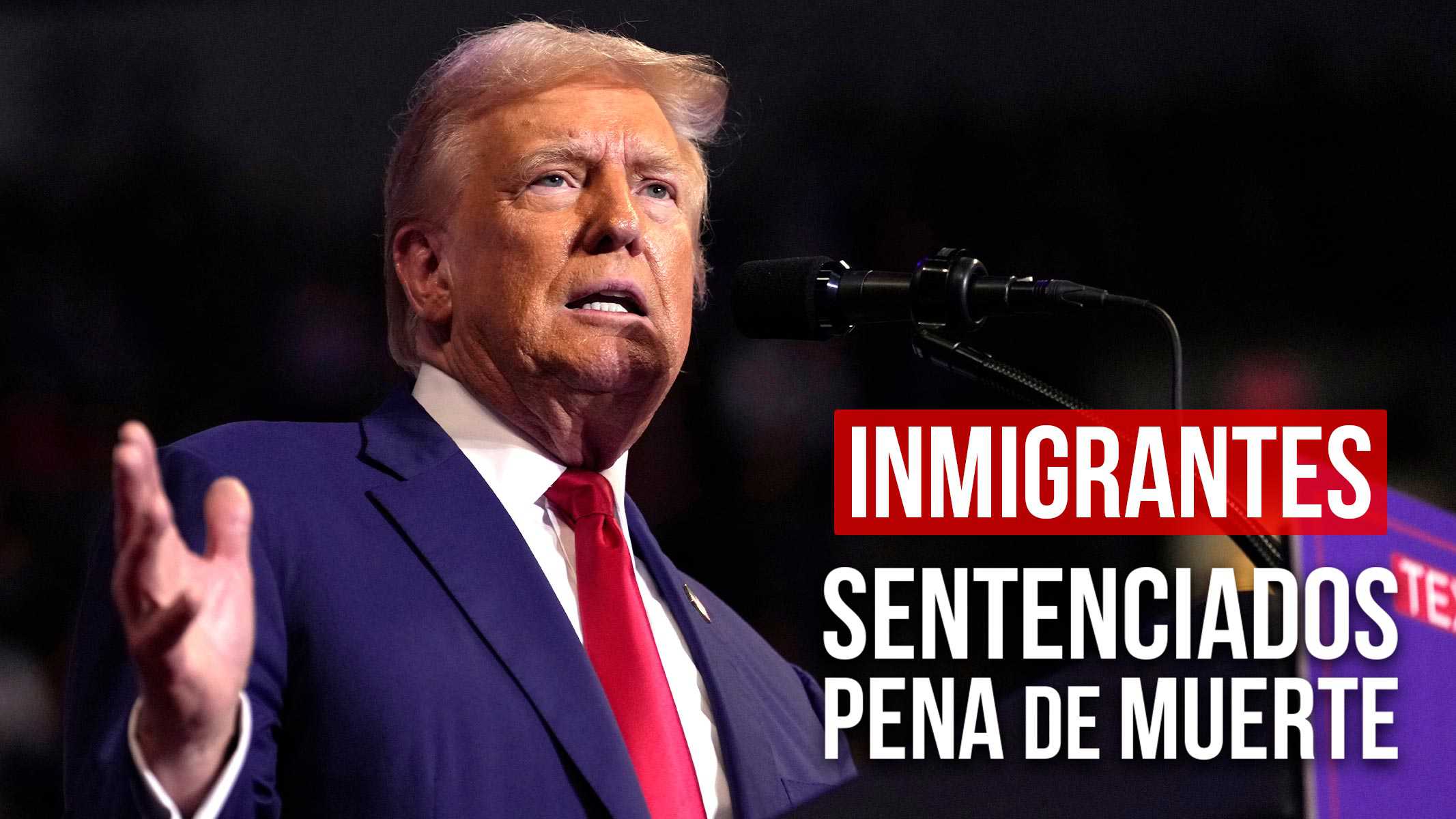 Inmigrantes Ilegales Podrán ser Sentenciados a Pena de Muerte si Cometen Estos Delitos: La Nueva Promesa de Trump