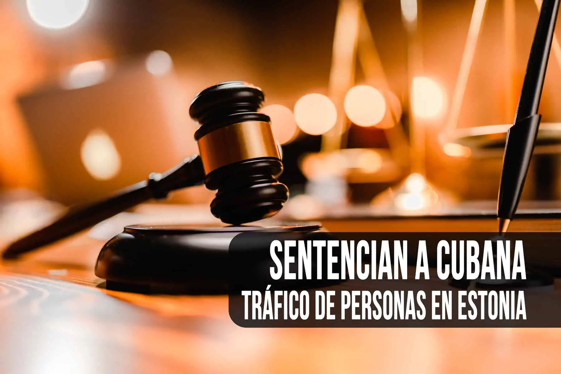 ¡Insólito! Sentencian a una Cubana por Tráfico de Personas en Estonia