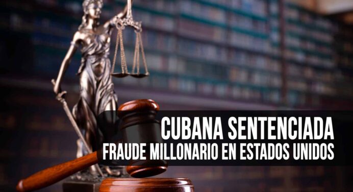 Joven Cubana es Sentenciada por Fraude Millonario en Estados Unidos