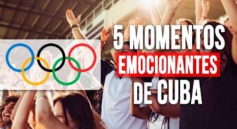 Los 5 Momentos Más Emocionantes de Cuba en los Juegos Olímpicos: Hazañas Para Recordar