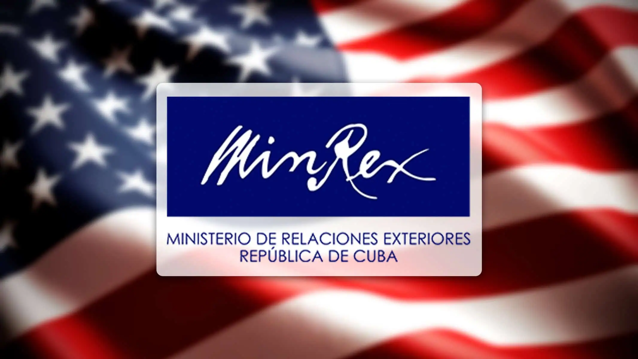 MINREX Critica Acciones de EE.UU. que Segmentan Sociedad Cubana: Una Sola Cuba