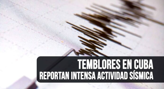 ¿Más Temblores en Cuba? Reportan Intensa Actividad Sísmica en Oriente
