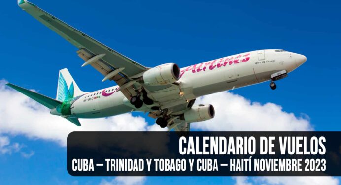 Mira el Calendario de Vuelos Cuba – Trinidad y Tobago y Cuba – Haití Noviembre 2023