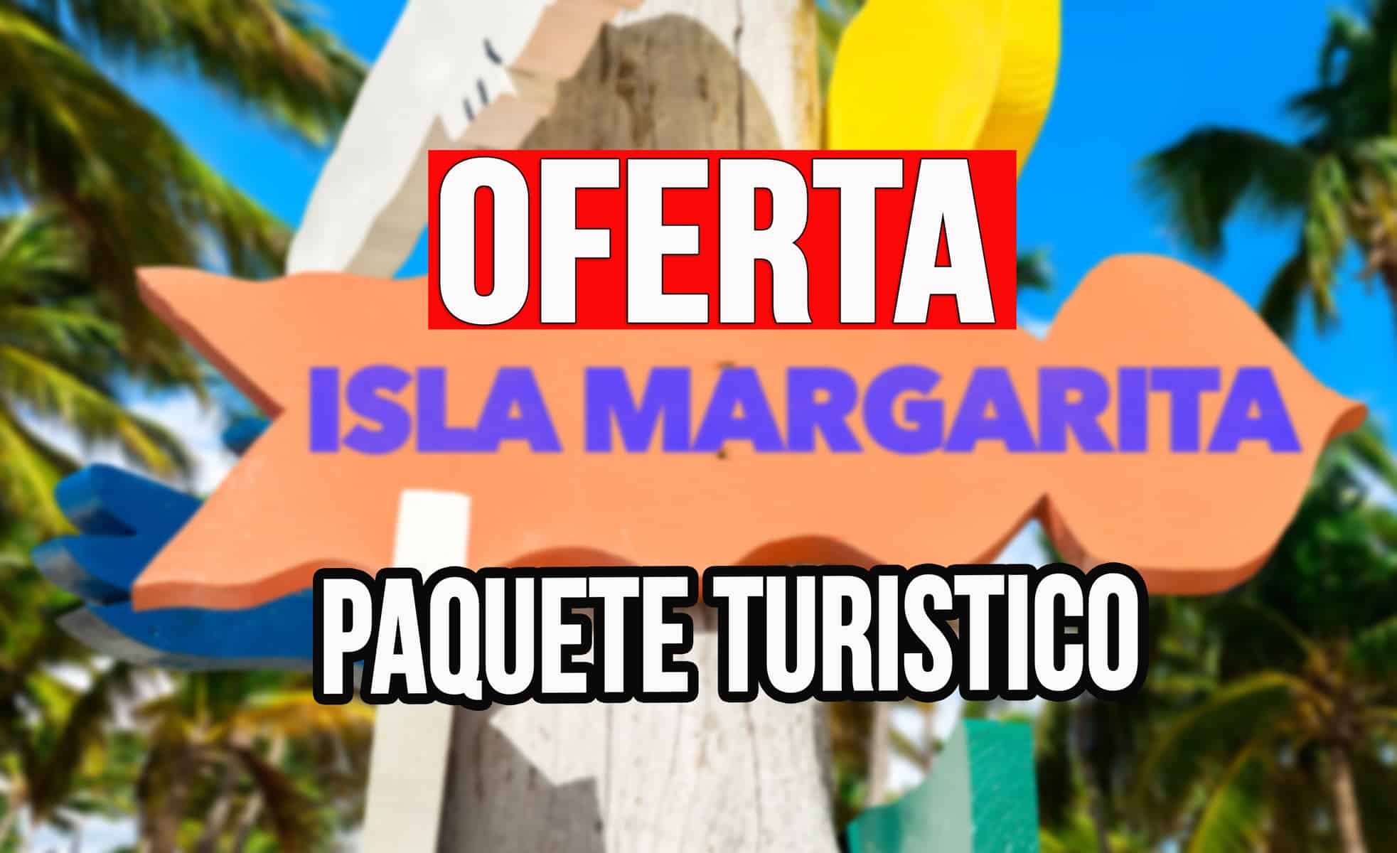Nueva Oferta de Paquete Turístico Habana-Islas Margarita