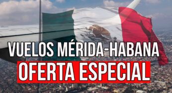 Nueva Oferta para los Vuelos La Habana – Mérida con Cubatur Agosto 2022